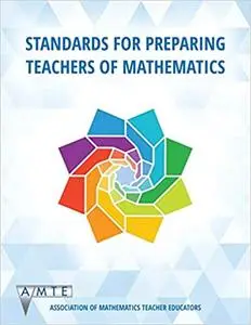 Standards for Preparing Teachers of Mathematics