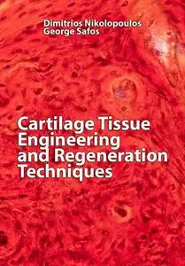 "Cartilage Tissue Engineering and Regeneration Techniques" ed. by Dimitrios Nikolopoulos, George Safos, Kalpaxis Dimitrios
