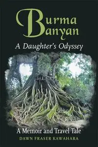 Burma Banyan: A Daughter's Odyssey