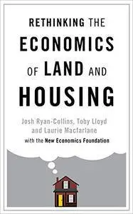 Rethinking the Economics of Land and Housing