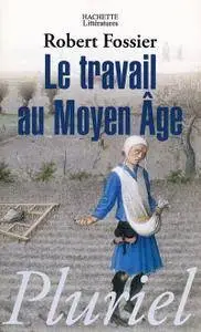 Robert Fossier, "Le travail au Moyen-Âge"