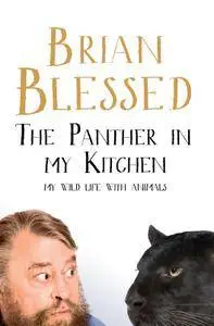 The Panther In My Kitchen: My Wild Life With Animals
