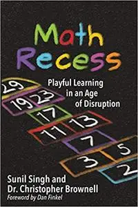 Math Recess: Playful Learning in an Age of Disruption