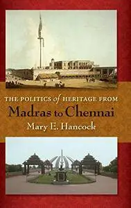 The Politics of Heritage from Madras to Chennai