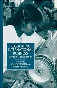 Regulating International Business: Beyond Liberalization