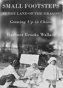 «Small Footsteps in the Land of the Dragon» by Barbara Wallace