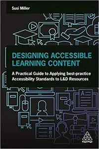 Designing Accessible Learning Content: A Practical Guide to Applying best-practice Accessibility Standards to L&D Resources