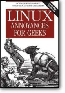 Michael Jang, «Linux Annoyances for Geeks : Getting the Most Flexible System in the World Just the Way You Want It»