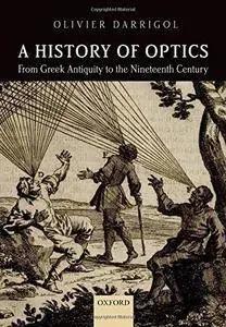 A History of Optics from Greek Antiquity to the Nineteenth Century (Repost)