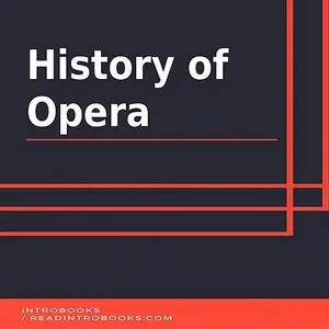 «History of Opera» by Introbooks Team