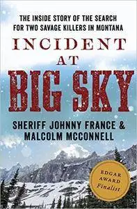 Incident at Big Sky: The Inside Story of the Search for Two Savage Killers in Montana