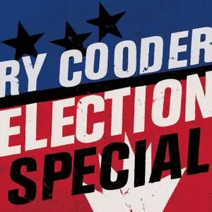Ry Cooder - Election Special (Remastered) (2019) [Official Digital Download 24/96]