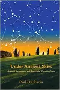 Under Ancient Skies: Ancient Astronomy and Terrestrial Catastrophism