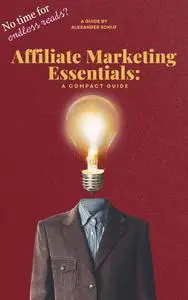 Affiliate Marketing Essentials: A Compact Guide