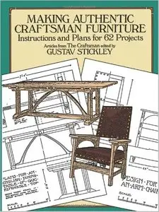 Making Authentic Craftsman Furniture: Instructions and Plans for 62 Projects [Repost]