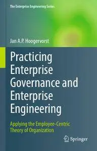 Practicing Enterprise Governance and Enterprise Engineering: Applying the Employee-Centric Theory of Organization