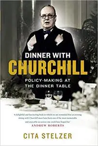 Dinner with Churchill: Policy-Making at the Dinner Table