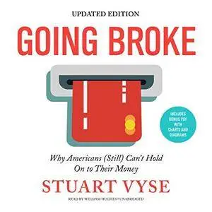 Going Broke, Updated Edition: Why Americans (Still) Can't Hold On to Their Money [Audiobook]