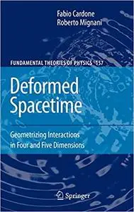 Deformed Spacetime: Geometrizing Interactions in Four and Five Dimensions