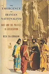 The Emergence of Iranian Nationalism: Race and the Politics of Dislocation (Repost)