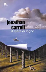 Jonathan Carroll - Il mare di legno (repost)