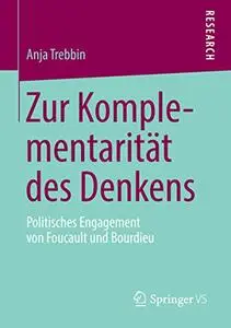 Zur Komplementarität des Denkens: Politisches Engagement von Foucault und Bourdieu