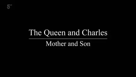 Ch5. - The Queen and Charles: Mother and Son (2020)