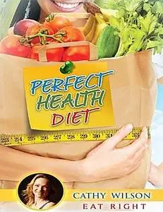 «Perfect Health Diet Plan: Personal Weight Loss Strategies» by Cathy Wilson