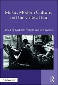 Music, Modern Culture, and the Critical Ear: A Festschrift for Peter Franklin