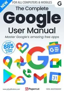 The Complete Google User Manual - Issue 4 - December 2023