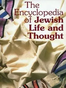 Encyclopedia of Jewish Life and Thought (Repost)