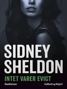 «Intet varer evigt» by Sidney Sheldon