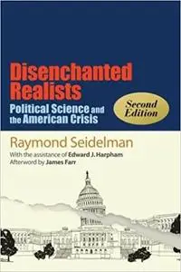 Disenchanted Realists, Second Edition: Political Science and the American Crisis (SUNY Series in Political Theory
