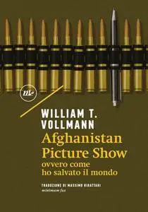 William T. Vollmann - Afghanistan Picture Show ovvero, come ho salvato il mondo