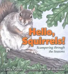 Hello, Squirrels!: Scampering Through the Seasons by Linda Glaser
