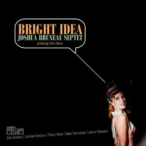 Joshua Bruneau Septet - Bright Idea (2015)