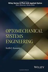 Optomechanical Systems Engineering