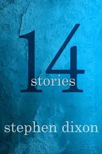 «14 Stories» by Stephen Dixon