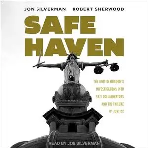 Safe Haven: The United Kingdom's Investigations into Nazi Collaborators and the Failure of Justice [Audiobook]