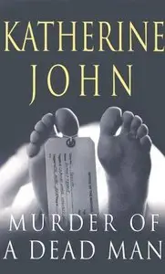 Murder of a Dead Man by Katherine John [Repost]