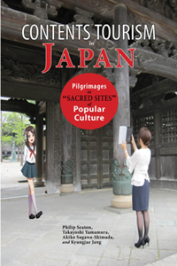 Contents Tourism in Japan : Pilgrimages to "Sacred Sites" of Popular Culture