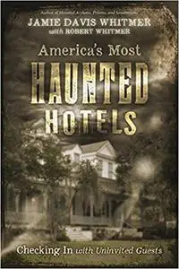 America's Most Haunted Hotels: Checking In with Uninvited Guests