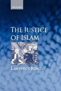 The Justice of Islam: Comparative Perspectives on Islamic Law and Society