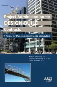 Project Administration for Design-Build Contracts: A Primer for Owners, Engineers and Contractors (repost)