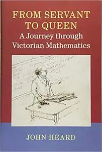 From Servant to Queen: A Journey through Victorian Mathematics