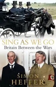 Sing As We Go: Britain Between the Wars