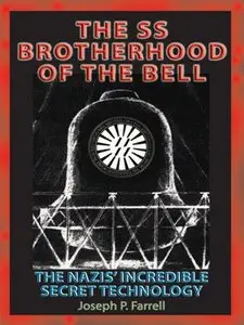 The SS Brotherhood of the Bell: The Nazis' Incredible Secret Technology (repost)