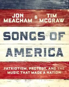 Songs of America: Patriotism, Protest, and the Music That Made a Nation