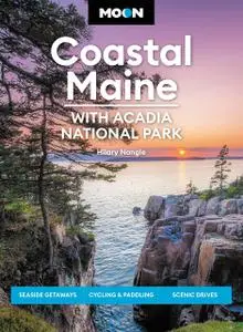 Moon Coastal Maine: With Acadia National Park: Seaside Getaways, Cycling & Paddling, Scenic Drives (Travel Guide)