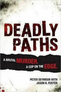 Deadly Paths - A Brutal Murder, A Cop On The Edge